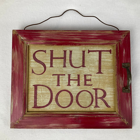 SHUT THE DOOR Wooden Sign with Vintage Look